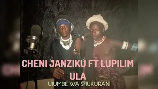 Cheni Janziku Ft Lupilimula Ujumbe Wa Shukurani N Studio2025 