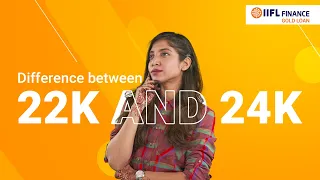 What is the difference between 24 Carat and 22 Carat Gold? | Which gold to purchase? | IIFL Finance