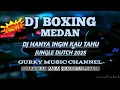 Download Lagu DJ HANYA INGIN KAU TAHU DJ BOXING MEDAN FULL BASS JUNGLE DUTCH REMIX TERBARU 2025