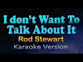 Download Lagu I DON'T WANT TO TALK ABOUT IT - Rod Stewart (Karaoke Version)