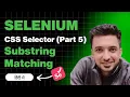 Substring Matching in CSS Selectors for Selenium WebDriver Step by Step Tutorial for Interview