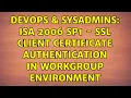 DevOps SysAdmins ISA 2006 SP1 - SSL Client Certificate Authentication in Workgroup Environment