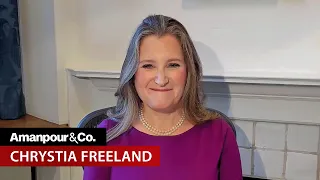 Chrystia Freeland: How the U.S. Became the World’s “Unreliable Boyfriend" | Amanpour and Company