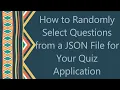 How to Randomly Select Questions from a JSON File for Your Quiz Application