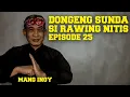 Dongeng Sunda Si Rawing Nitis Epsd 25 - Mang Inoy