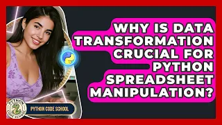 Why Is Data Transformation Crucial For Python Spreadsheet Manipulation - Python Code School