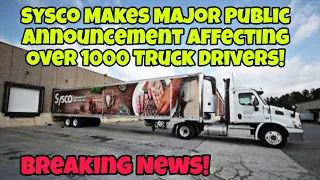 Sysco Makes Major Public Announcement Affecting Over 1000 Truck Drivers