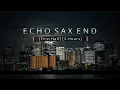 Download Lagu Echo Sax End - [First Half 3-Hour Loop] - by Caleb Arredondo