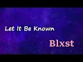 Blxst - Let It Be Known (Lyrics)