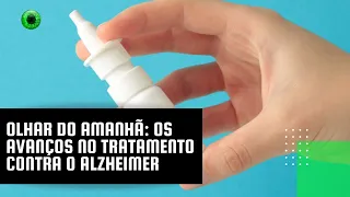 Olhar do Amanhã: os avanços no tratamento contra o Alzheimer