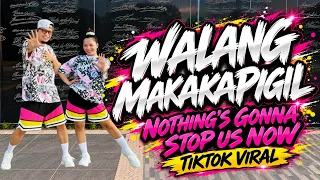 WALANG MAKAKAPIGIL ( Nothing’s Gonna Stop Us Now ) TikTok Viral l Dance Trend l Dance Workout