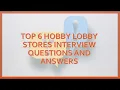 Top 6 Hobby Lobby Stores Interview Questions and Answers