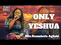Download Lagu ONLY YESHUA WILL REIGN FOREVER | MIN SUMISOLA AGBEBI OKELEYE |DEEP SOAKING WORSHIP| CHANTS OF FIRE