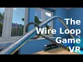 The Wire Loop Game VR FAST GAMEPLAY MECHANICS META QUEST NO COMMENTING