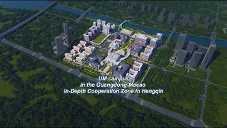 Introduction of the UM’s Campus in the Guangdong-Macao In-Depth Cooperation Zone in Hengqin