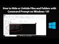 How to Hide or Unhide Files and Folders with Command Prompt on Windows 10