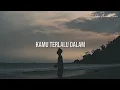 Download Lagu Kamu Terlalu Dalam : Puisi Khoirul Triann