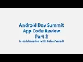 Live Code Review Android Dev Summit - Part 2