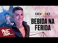 Bebida na Ferida - Devinho Novaes | Mete Som