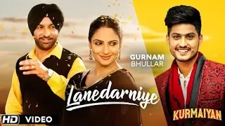 LANEDARNIYE Gurnam Bhullar Harjit Harman , Japji Khaira | Latest Punjabi Songs | Kurmaiyan(2018)