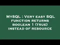 MySQL Very easy SQL function returns boolean 1 true instead of resource