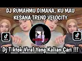 Download Lagu DJ RUMAHMU DIMANA, KU MAU KESANA  TREND VELOCITY DJ ATAS BAWAH CANTIK PUTAR KANAN DIKIT VIRAL TIKTOK