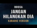Download Lagu Jangan Hilangkan Dia - Rossa (Karaoke)