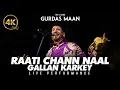 Download Lagu Gurdas Mann | Raati Chann Naal Gallan Karkey | Live Performance 2024