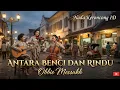 Lagu Antara Benci Dan Rindu  – Obbie Messakh | Keroncong Remix \u0026 Cover | Versi NADA KERONCONG ID