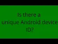 Is there a unique Android device ID
