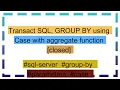 Transact SQL GROUP BY using Case with aggregate function closed