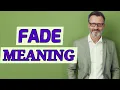 Fade Meaning of fade