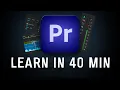Learn to edit with Adobe Premiere Pro in 41 Minutes