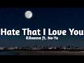 Download Lagu Rihanna - Hate That I Love You ft. Ne-Yo (Lyrics)🎶