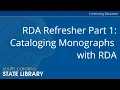 RDA Refresher Part 1 Cataloging Monographs with RDA CC