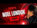 PROFIL LENGKAP NOEL LONDOK 