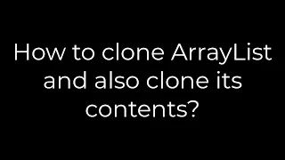 Java How to clone ArrayList and also clone its contents 5solution
