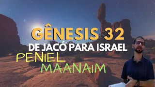 GÊNESIS 32 - PENIEL - de Jacó a Israel