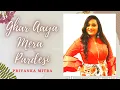 Ghar Aaya Mera Pardesi (Dream Sequence) | Priyanka Mitra