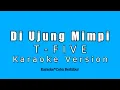 Download Lagu T-FIVE - Di Ujung Mimpi (Karaoke Version)