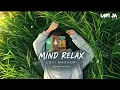 🤍Mind RelaxS ILofi MashupReverb💕 | Feel The Music|Slowed +⚡