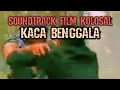 Download Lagu MUSIK - SOUNDTRACK FILM KOLOSAL - KACA BENGGALA @akangcilok87