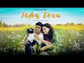 Lagu ISHQ TERA - (Official Music Video) 2025