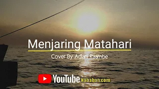 Download Cover Menjaring Matahari  Ebiet G Ade | Adlani Rambe. MP3