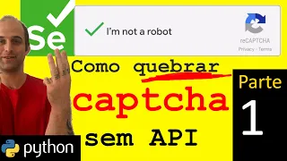 Como quebrar captcha reCAPTCHA em Python sem api sem pagar