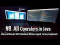 Operators in Java Unary Arithmetic Shift Relational Bitwise Logical Ternary Assignment