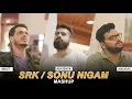 SRK \u0026 Sonu Nigam Mashup | Niket | Abhishek Raina | Anurag Ranga
