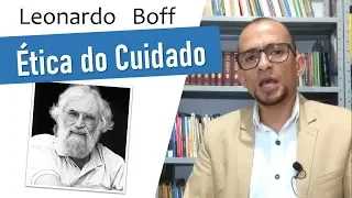 Leonardo Boff - A ética do cuidado