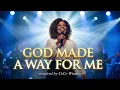 God Made a Way for Me – Inspired by CeCe Winans | A Breakthrough Worship Song of Miracles