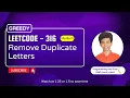 Remove Duplicate Letters Leetcode 316 Approach Code with explanation
